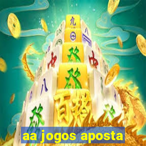 aa jogos aposta